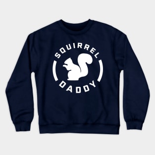 Squirrel Daddy - Gift for Squirrel Dad Crewneck Sweatshirt